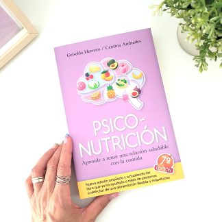 Aprende a tener una relación saludable con la comida. Psiconutrición 7ª edición
